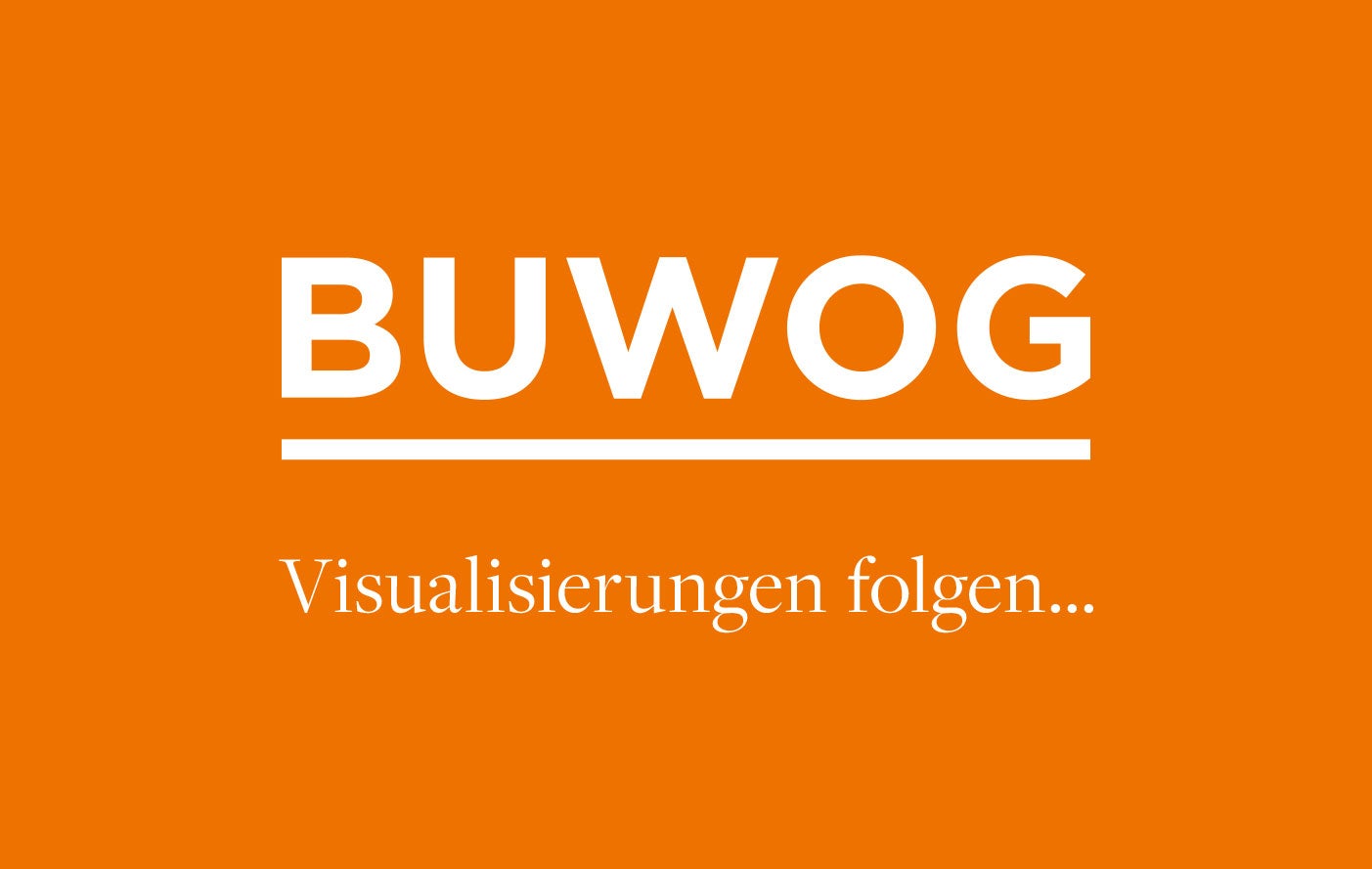 Weiße Schrift auf orangenem Hintergrund: BUWOG Visualisierungen folgen...